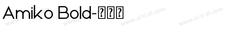 Amiko Bold字体转换